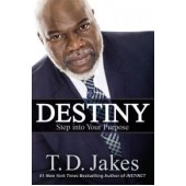 Destiny: Step into Your Purpose By TD Jakes